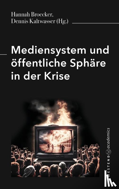Broecker, Hannah, Kaltwasser, Dennis - Mediensystem und öffentliche Sphäre in der Krise