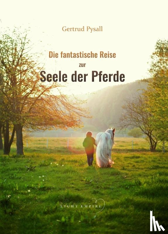 Gertrud, Pysall - Die fantastische Reise zur Seele der Pferde