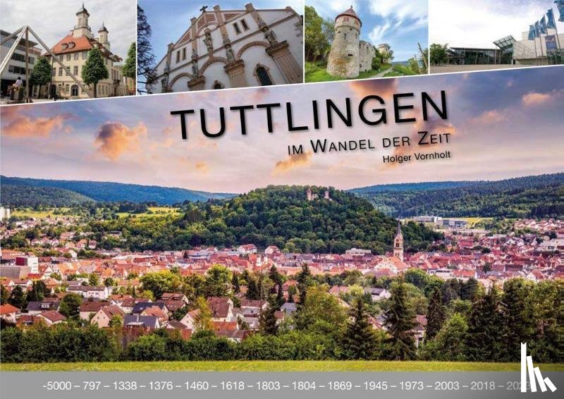 Vornholt, Holger - Tuttlingen im Wandel der Zeit