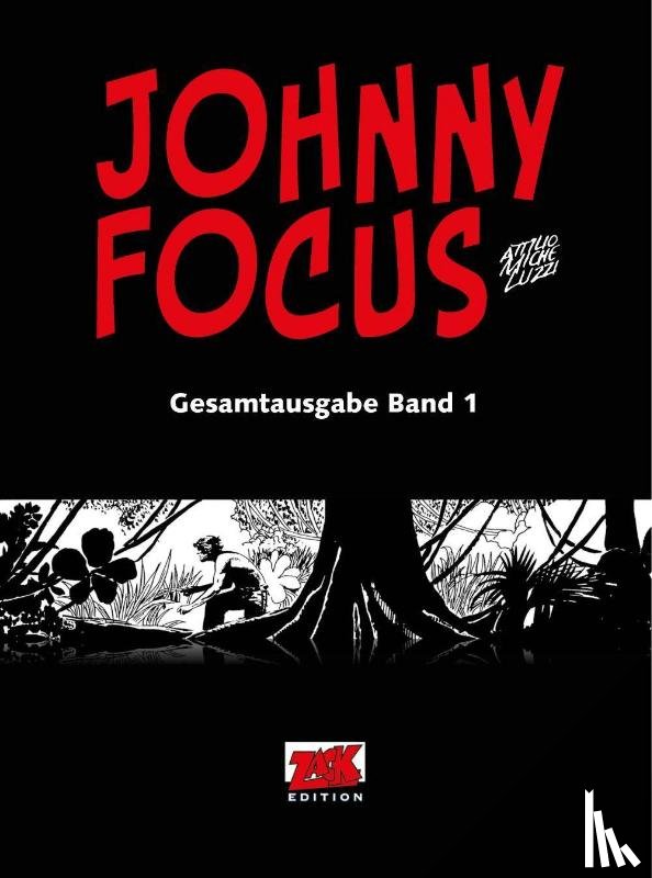 Micheluzzi, Attilio - Johnny Focus Gesamtausgabe Band 1