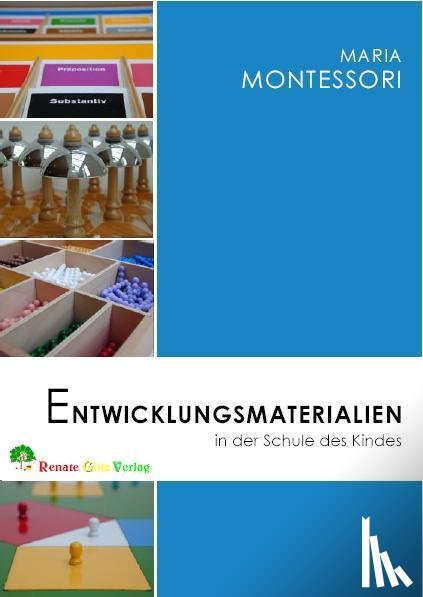 Montessori, Maria - Entwicklungsmaterialien in der Schule des Kindes