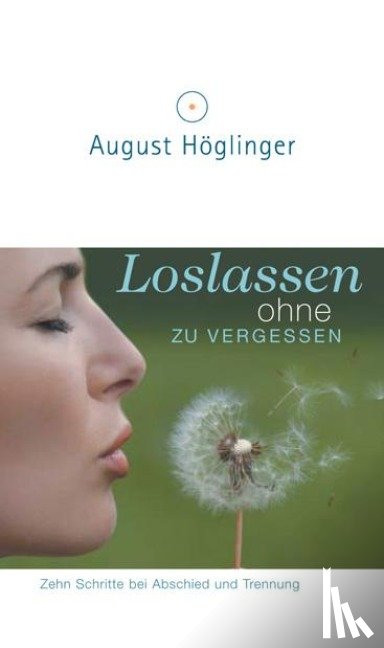 Höglinger, August - Loslassen ohne zu vergessen
