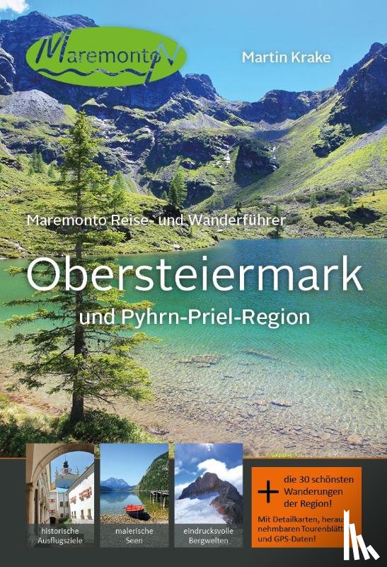 Krake, Martin - Maremonto Reise- und Wanderführer: Obersteiermark und Pyhrn-Priel-Region