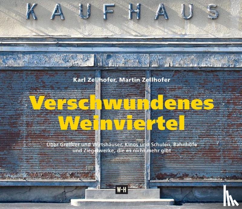 Zellhofer, Karl, Zellhofer, Martin - Verschwundenes Weinviertel