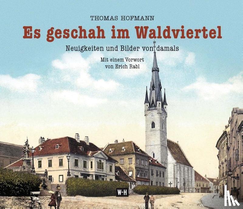 Hofmann, Thomas - Es geschah im Waldviertel