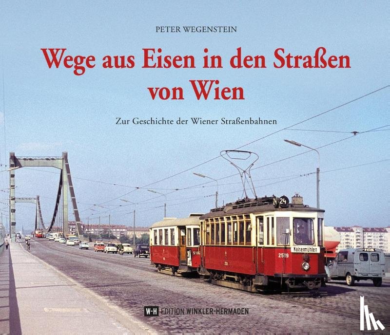 Wegenstein, Peter - Wege aus Eisen in den Straßen von Wien