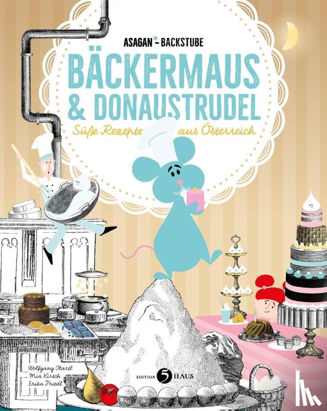 Hartl, Wolfgang, Kirsch, Mia - ASAGAN-Backstube - Bäckermaus und Donaustrudel