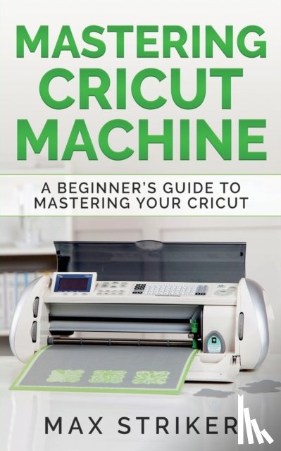 Max, Striker - Mastering Cricut Machine