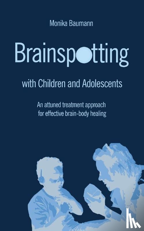 Baumann, Monika - Brainspotting with Children and Adolescents