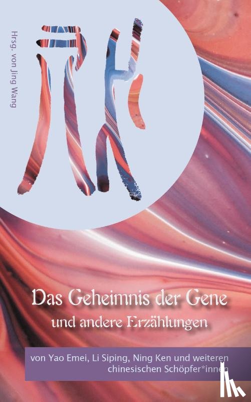 Yao, Emei, Li, Siping, Ning, Ken - Das Geheimnis der Gene und andere Erzählungen