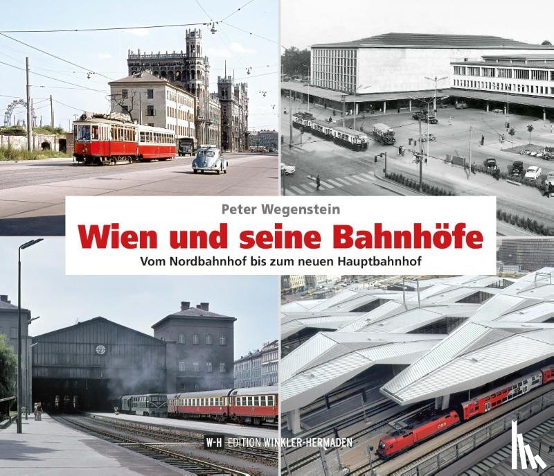 Wegenstein, Peter - Wien und seine Bahnhöfe