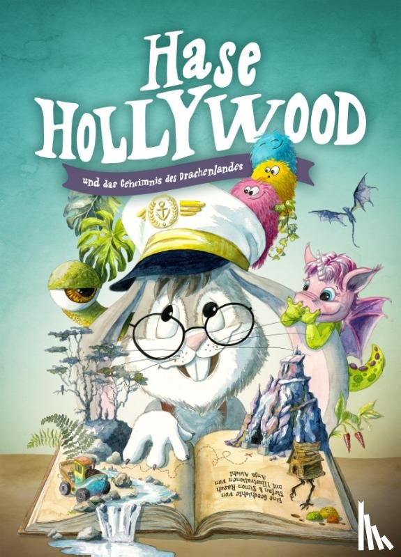 Rasch, Stefan, Rasch, Simon - Hase Hollywood und das Geheimnis des Drachenlandes