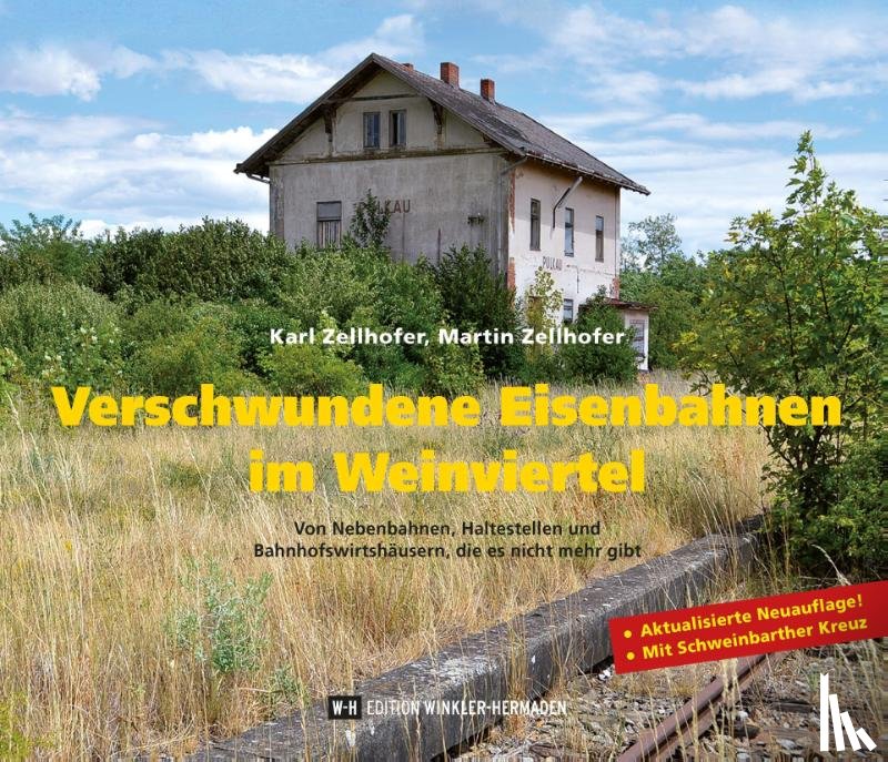 Zellhofer, Karl, Zellhofer, Martin - Verschwundene Eisenbahnen im Weinviertel