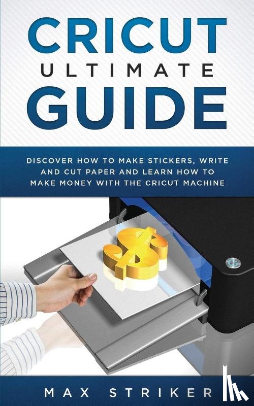 Max, Striker - Cricut Ultimate Guide