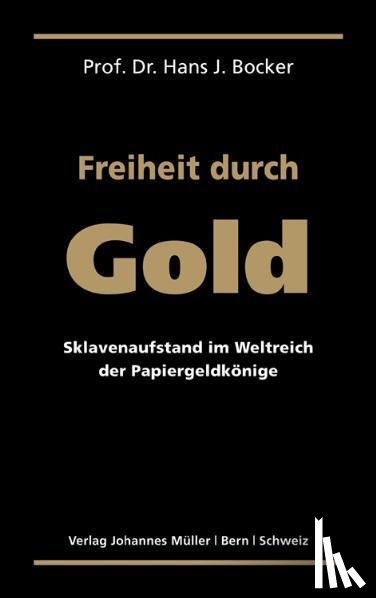 Bocker, Hans J. - Freiheit durch Gold