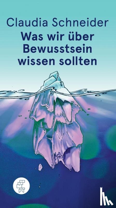 Schneider, Claudia - Was wir über Bewusstsein wissen sollten