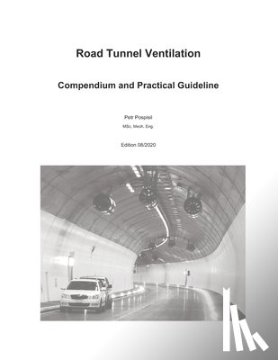 Pospisil, Petr - Road Tunnel Ventilation: Compendium and practical guideline