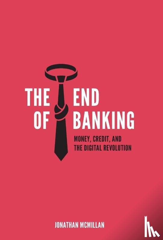 McMillan, Jonathan - The End of Banking