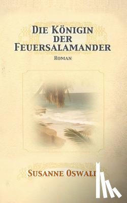 Oswald, Susanne - Die Koenigin der Feuersalamander: Roman