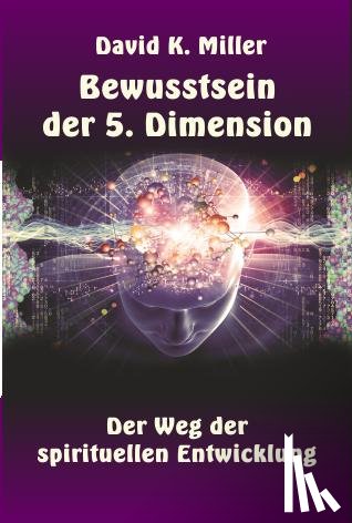 Miller, David K. - Bewusstsein der 5. Dimension