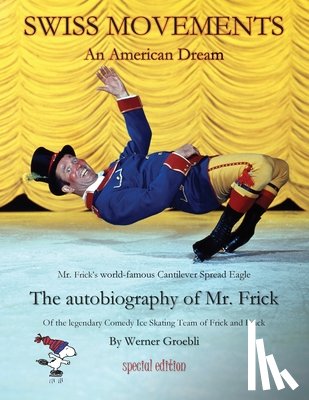Groebli, Werner - Swiss Movements special edition: An American Dream / The autobiography of Mr. Frick