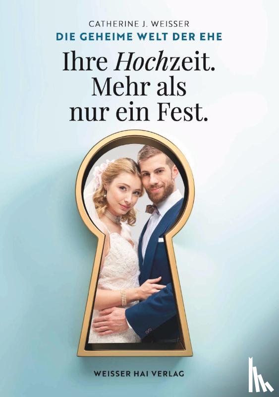 Weisser, Catherine J. - Die geheime Welt der Ehe