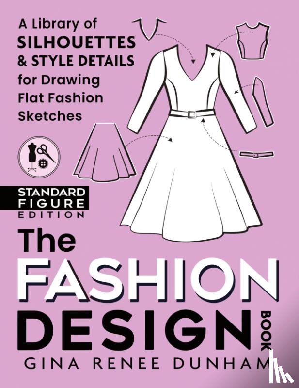 Dunham, Gina Renee - The Fashion Design Book
