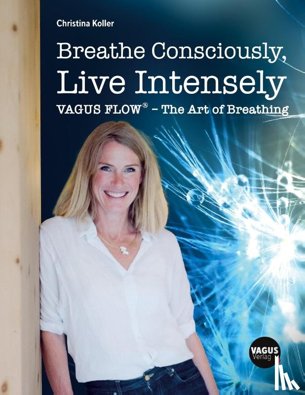 Koller, Christina - Breathe Consciously, Live Intensely
