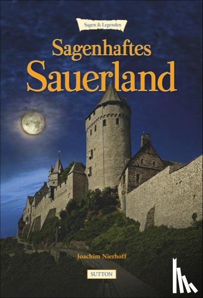 Nierhoff, Joachim - Sagenhaftes Sauerland