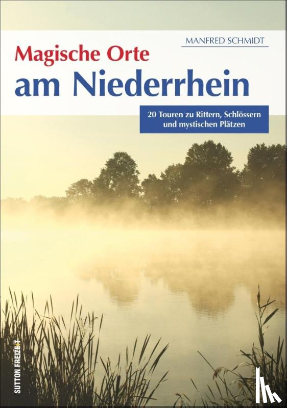 Schmidt, Manfred - Magische Orte am Niederrhein