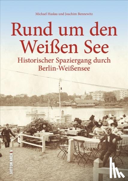 Haslau, Michael, Bennewitz, Joachim - Rund um den Weißen See