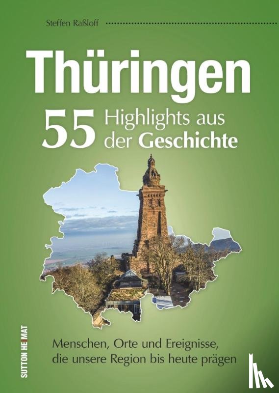 Raßloff, Steffen - Thüringen. 55 Highlights aus der Geschichte