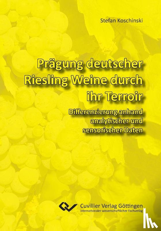 Koschinski, Stefan - Prägung deutscher Riesling Weine durch ihr Terroir. Differenzierung anhand analytischer und sensorischer Daten