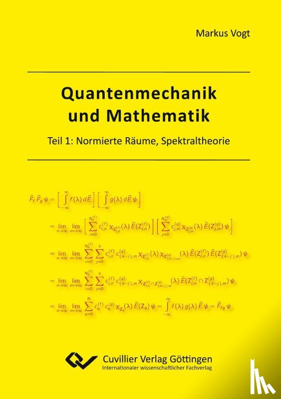 Vogt, Markus - Quantenmechanik und Mathematik. Teil 1: Normierte Räume, Spektraltheorie