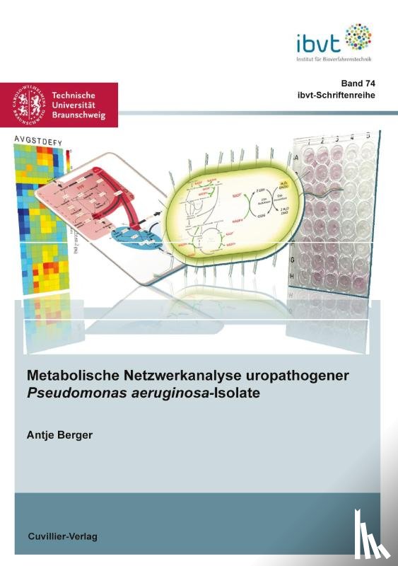 Berger, Antje - Metabolische Netzwerkanalyse uropathogener Pseudomonas aeruginosa-Isolate
