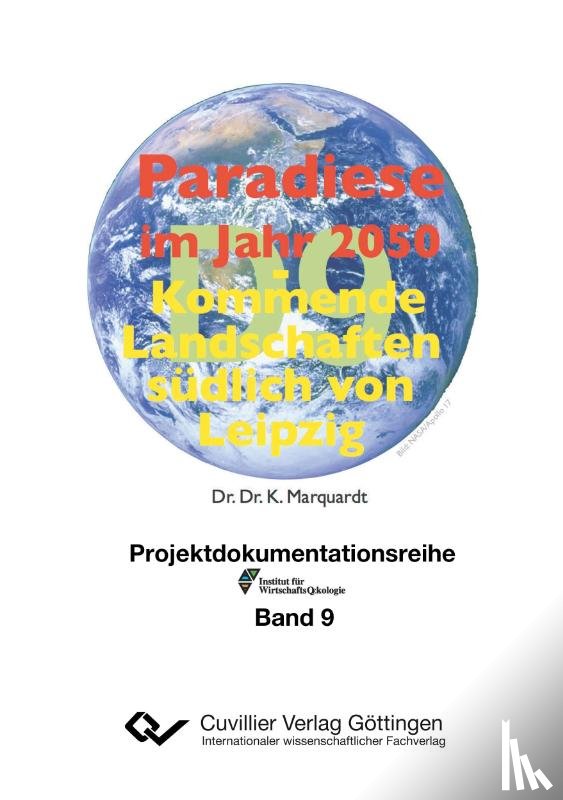 Marquardt, Karlheinz - Paradiese im Jahr 2050. Kommende Landschaften südlich von Leipzig