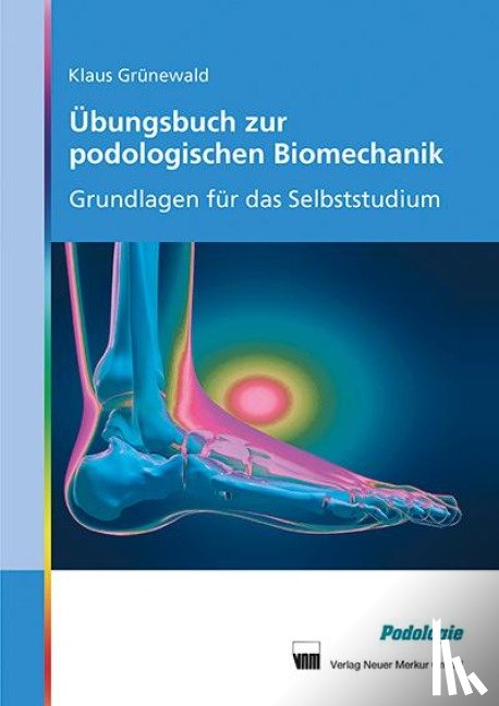 Grünewald, Klaus - Übungsbuch zur podologischen Biomechanik