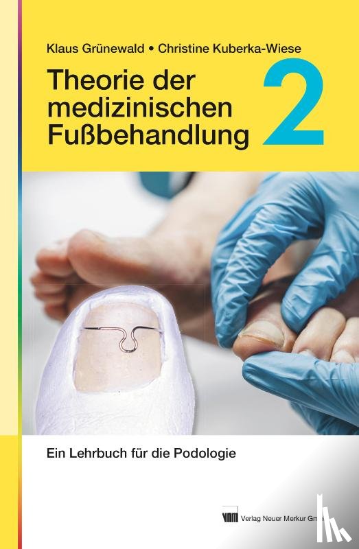 Grünewald, Klaus, Kuberka-Wiese, Christine - Theorie der medizinischen Fußbehandlung, Band 2