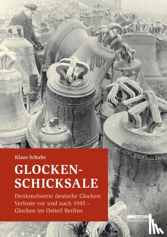 Schulte, Klaus - Glocken-Schicksale