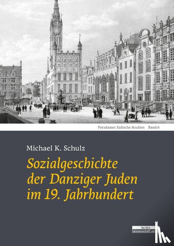 Michael K. Schulz - Sozialgeschichte der Danziger Juden im 19. Jahrhundert