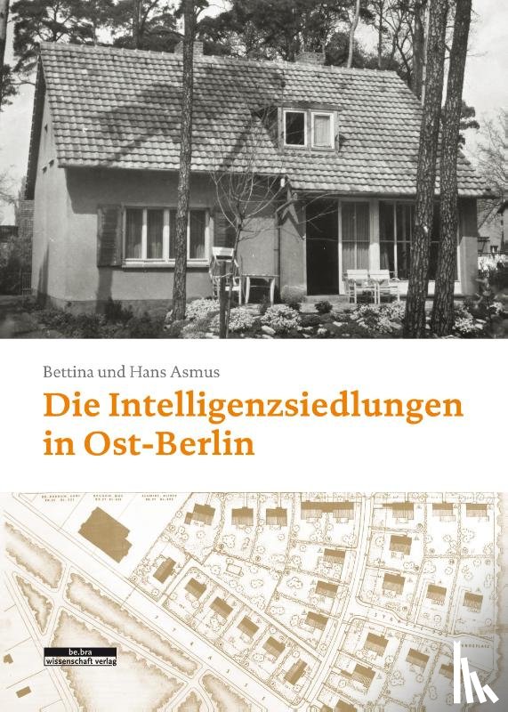 Asmus, Bettina, Asmus, Hans-Joachim - Die Intelligenzsiedlungen in Ost-Berlin