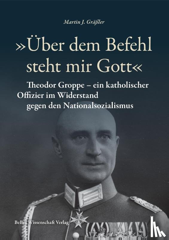 Gräßler, Martin J. - 'Über dem Befehl steht mir Gott'