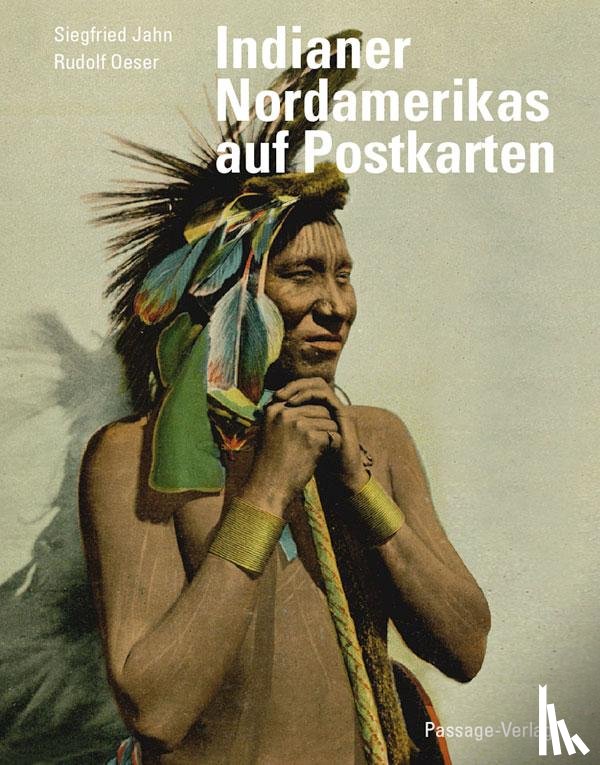 Jahn, Siegfried, Oeser, Rudolf - Indianer Nordamerikas auf historischen Postkarten