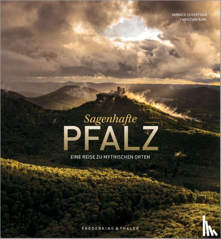 Scherthan, Yannick, Karl, Christian - Sagenhafte Pfalz