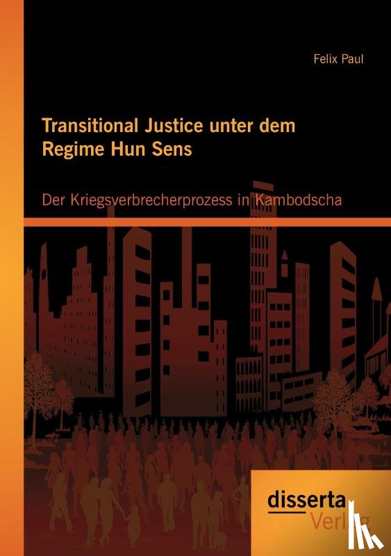 Paul, Felix - Transitional Justice unter dem Regime Hun Sens