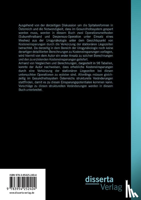 Peters, Andreas - Qualitat in der Urogynakologie und Kosteneinsparung - geht das? Moegliche Einsparungspotentiale durch Verlagerung der Senkungs- und Inkontinenzoperationen (Mesh- und Suburethralband) aus dem intramuralen in den tageschirurgischen Bereich