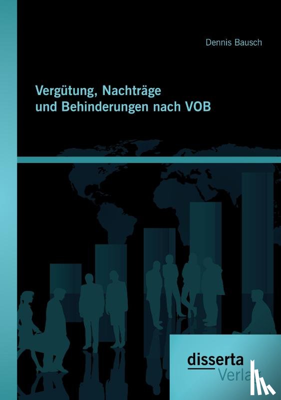Bausch, Dennis - Vergutung, Nachtrage und Behinderungen nach VOB