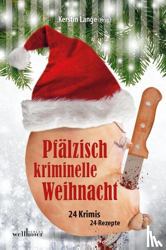 Schneider, Harald, Burger, Wolfgang, Moor-Blank, Heidi, Artmeier, Hilde - Pfälzisch kriminelle Weihnacht