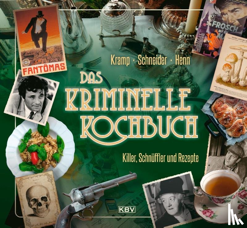 Henn, Carsten Sebastian, Kramp, Ralf, Schneider, Ira - Das kriminelle Kochbuch