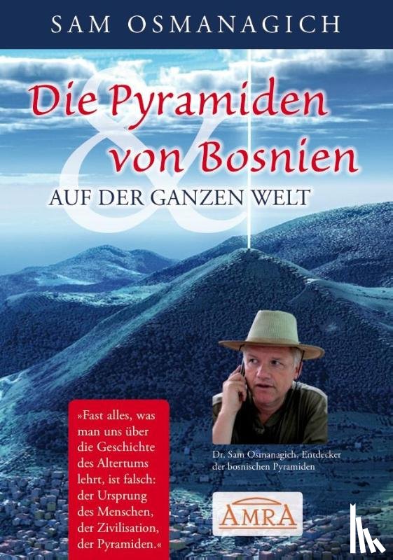 Osmanagich, Sam - Die Pyramiden von Bosnien & auf der ganzen Welt